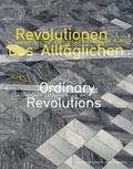 Revolutionen des Alltäglichen / Ordinary Revolutions