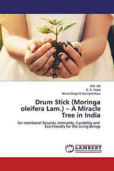 Drum Stick (Moringa oleifera Lam.) - A Miracle Tree in India