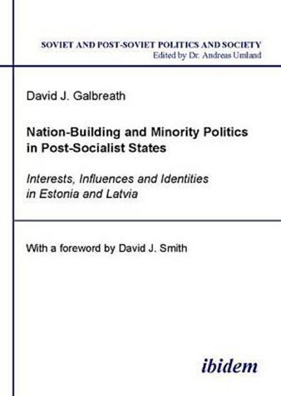 Nation-Building and Minority Politics in Post-So - Interests, Influence, and Identities in Estonia and Latvia