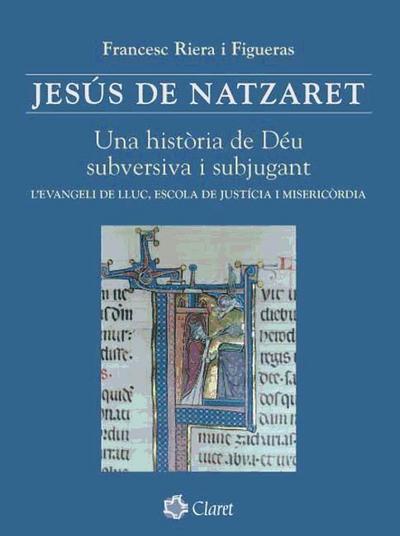 Jesús de Nazaret : una història de Déu subversiva i subjugant : l’evangeli de Lluc, escola de justícia i misericòrdia