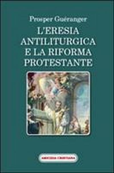 L’ eresia antiliturgica e la riforma protestante