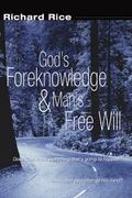 God’s Foreknowledge and Man’s Free Will