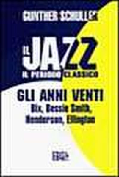 Il jazz. Il periodo classico. Gli anni Venti