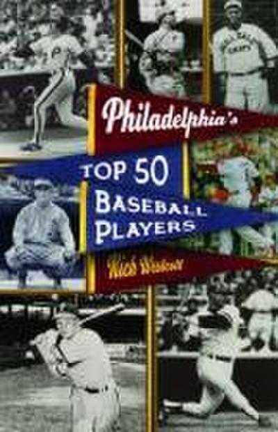 Philadelphia’s Top Fifty Baseball Players