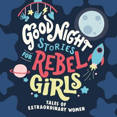 Good Night Stories for Rebel Girls