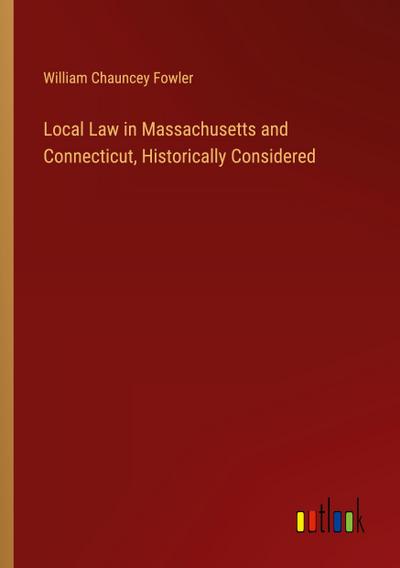 Local Law in Massachusetts and Connecticut, Historically Considered