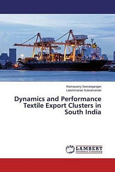 Dynamics and Performance Textile Export Clusters in South India