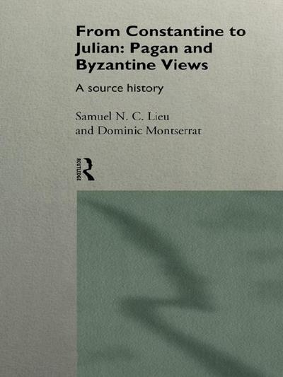 From Constantine to Julian: Pagan and Byzantine Views