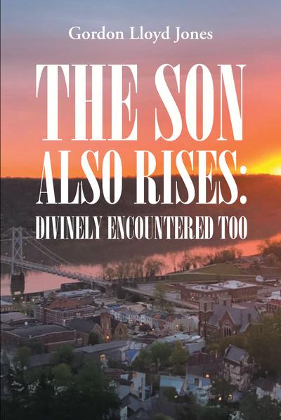 The Son Also Rises: Divinely Encountered Too