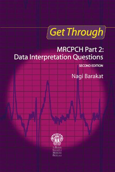 Get Through MRCPCH Part 2: Data Interpretation Questions, second edition