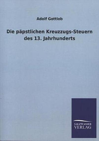 Die päpstlichen Kreuzzugs-Steuern des 13. Jahrhunderts