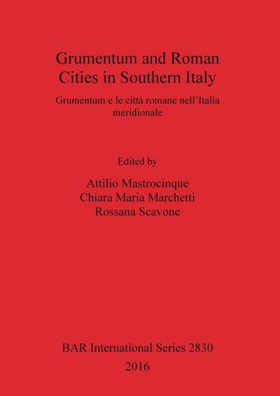 Grumentum and Roman Cities in Southern Italy/Grumentum e le città romane nell’Italia meridionale