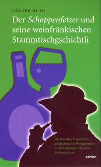 Der ’Schoppenfetzer’ und seine weinfränkischen Stammtischgschichtli