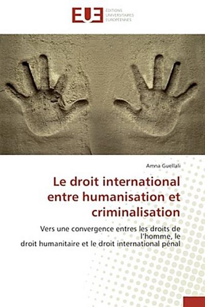 Le droit international entre humanisation et criminalisation