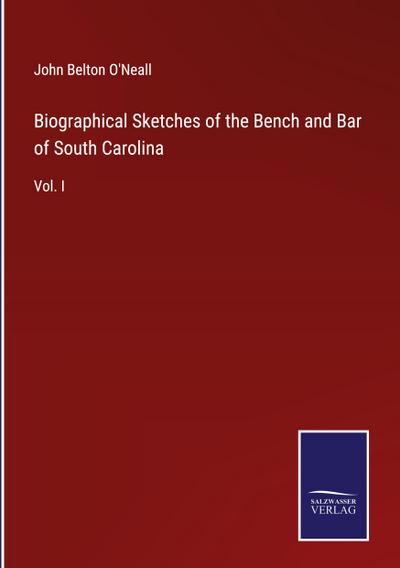 Biographical Sketches of the Bench and Bar of South Carolina
