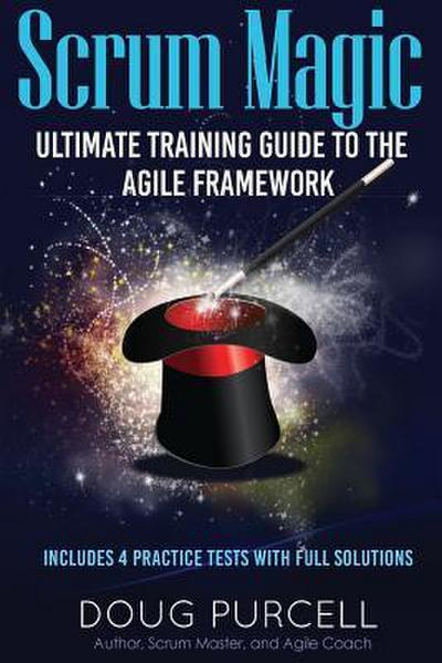 Scrum Magic: Ultimate Training Guide to the Agile Framework