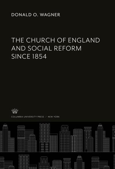 The Church of England and Social Reform Since 1854