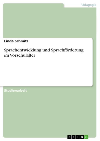 Sprachentwicklung und Sprachförderung im Vorschulalter - Linda Schmitz