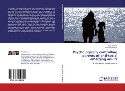 Psychologically controlling parents of anti-social emerging adults - Anja Human