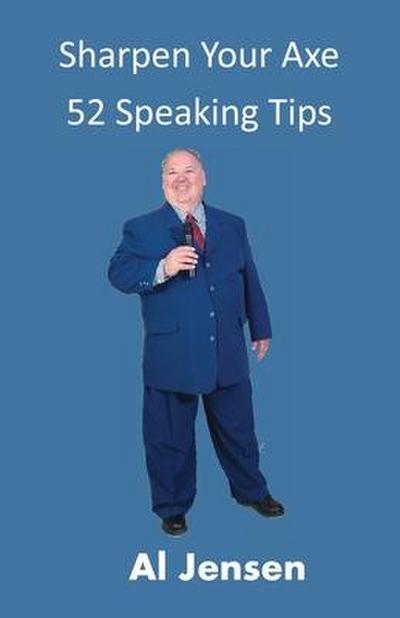 Sharpen Your Axe 52 Speaking Tips