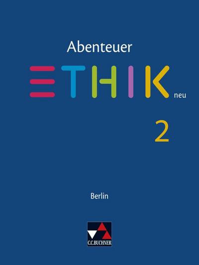 Abenteuer Ethik - Berlin neu. Schülerband 2
