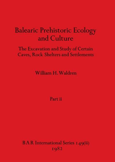 Balearic Prehistoric Ecology and Culture, Part ii