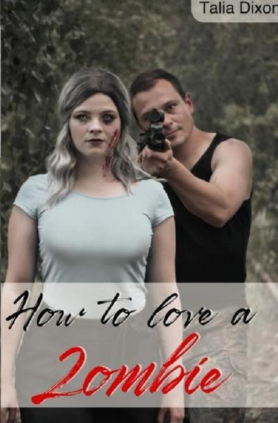 How to love - Reihe / How to love a Zombie: How to love 1