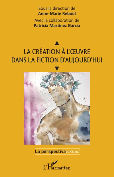 La création à l’oeuvre dans la fiction d’aujourd’hui