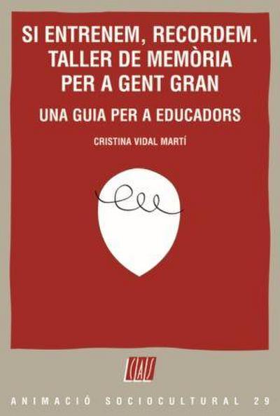 Si entrenem, recordem : taller de memòria per a gent gran : una guia per a educadors
