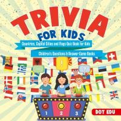 Trivia for Kids | Countries, Capital Cities and Flags Quiz Book for Kids | Children’s Questions & Answer Game Books