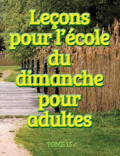Leçons d’école du dimanche des adultes - Volume 15