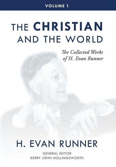 The Collected Works of H. Evan Runner, Vol. 1