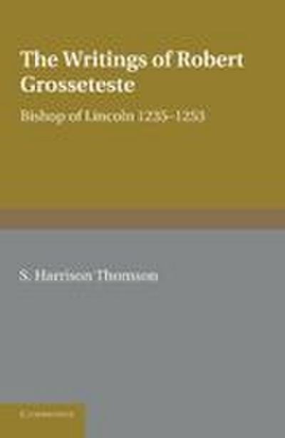 The Writings of Robert Grosseteste, Bishop of Lincoln 1235-1253