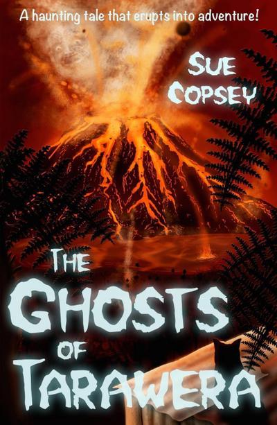 The Ghosts of Tarawera (Spine-tinglers, #2)