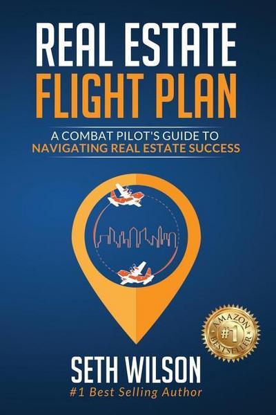 Real Estate Flight Plan: A Combat Pilot’s Guide to Navigating Real Estate Success