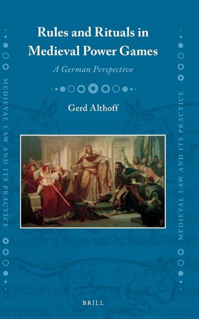 Rules and Rituals in Medieval Power Games