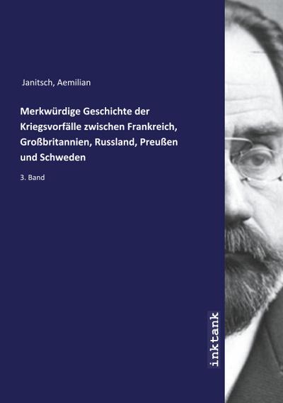 Merkwürdige Geschichte der Kriegsvorfälle zwischen Frankreich, Großbritannien, Russland, Preußen und Schweden