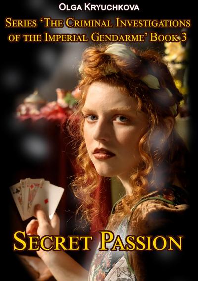 Book 3. Secret Passion. (The Criminal Investigations of the Imperial Gendarme, #3)