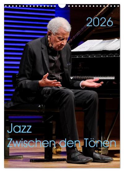 Jazz - Zwischen den Tönen (Wandkalender 2026 DIN A3 hoch), CALVENDO Monatskalender