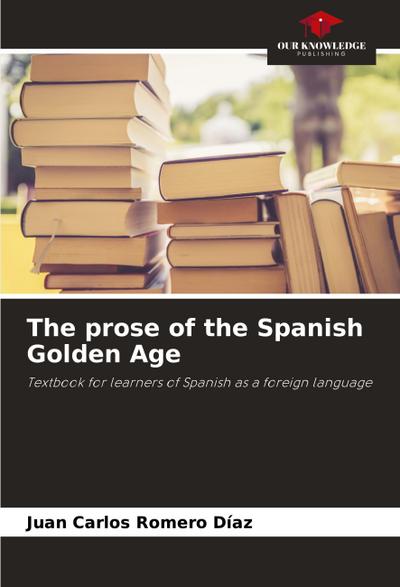 The prose of the Spanish Golden Age