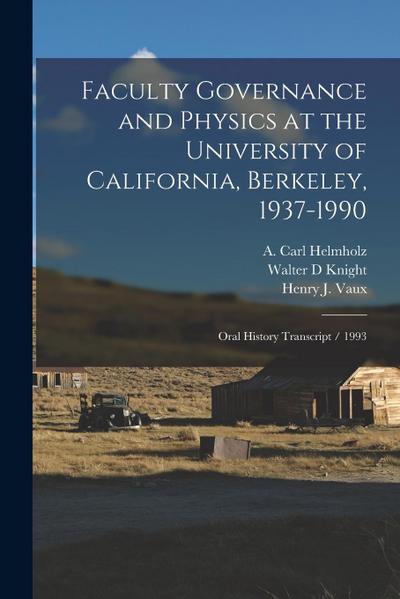 Faculty Governance and Physics at the University of California, Berkeley, 1937-1990: Oral History Transcript / 1993