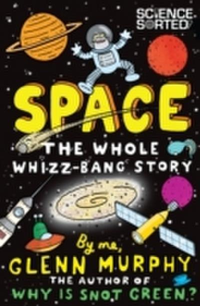 Space: The Whole Whizz-Bang Story