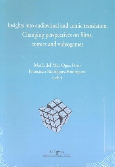 Insights into audiovisual and comic traslation : changing perspectives on films, comics and videogames