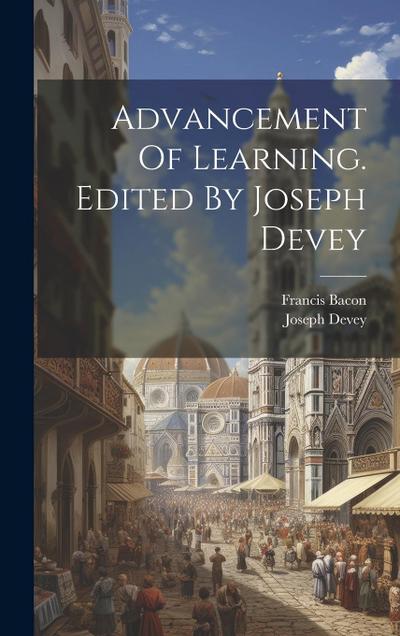 Advancement Of Learning. Edited By Joseph Devey