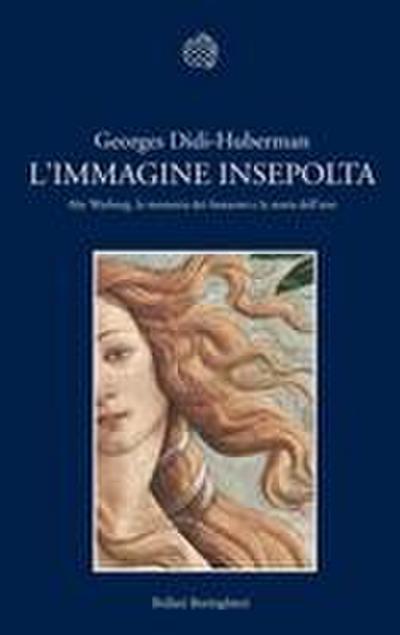L’ immagine insepolta. Aby Warburg, la memoria dei fantasmi e la storia dell’arte