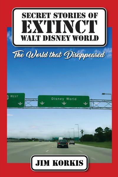 Secret Stories of Extinct Walt Disney World
