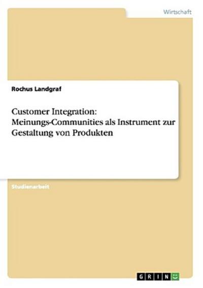 Customer Integration: Meinungs-Communities als Instrument zur Gestaltung von Produkten