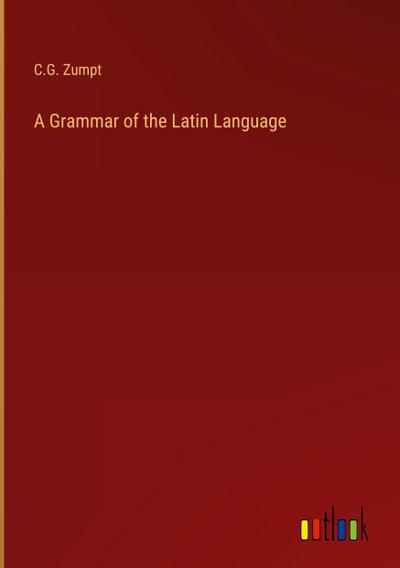 A Grammar of the Latin Language