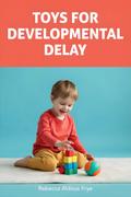 Toys for Developmental Delay