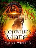 Centaur’s Mate: A Zodiac Shifters Paranormal Romance: Saggitarius